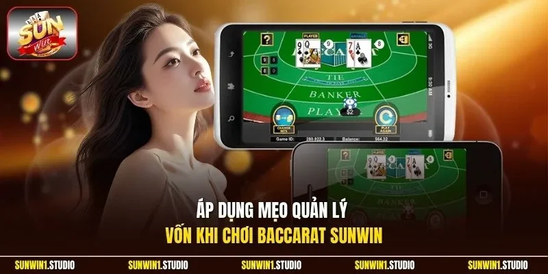 Áp dụng mẹo quản lý vốn khi chơi Baccarat Sunwin