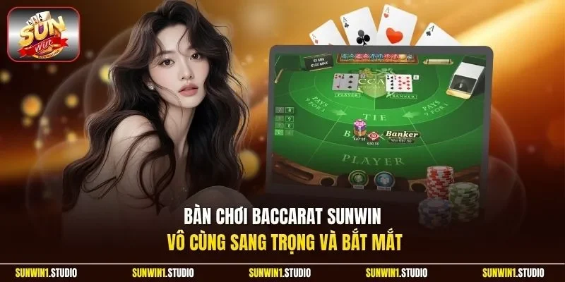 Bàn chơi Baccarat Sunwin vô cùng sang trọng và bắt mắt