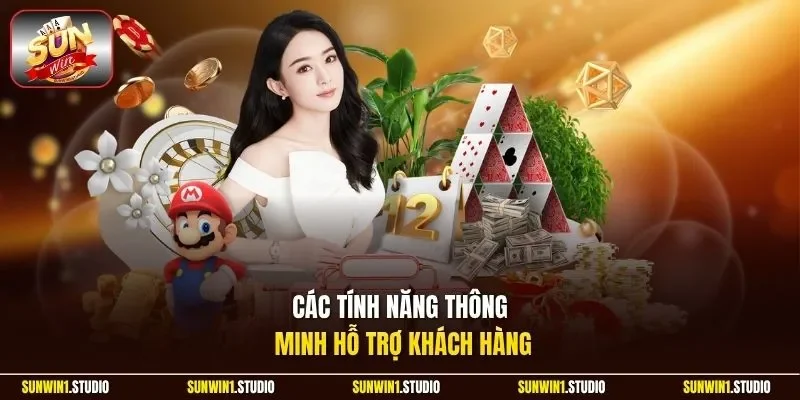 Các tính năng thông minh hỗ trợ khách hàng 