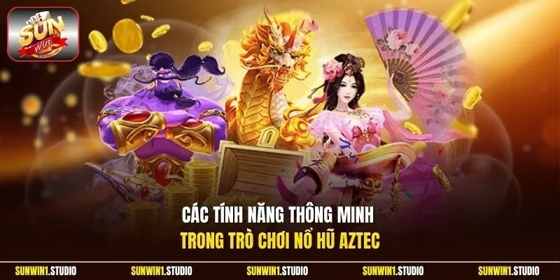 Các tính năng thông minh trong trò chơi nổ hũ Aztec