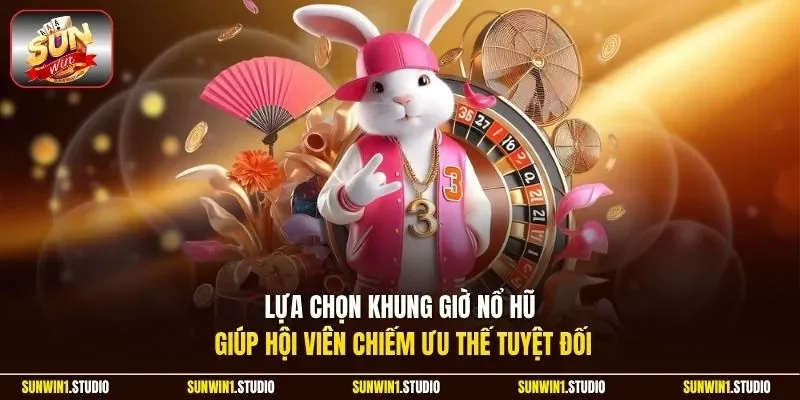 Lựa chọn khung giờ nổ hũ giúp hội viên chiếm ưu thế tuyệt đối