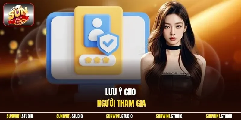Lưu ý cho người tham gia