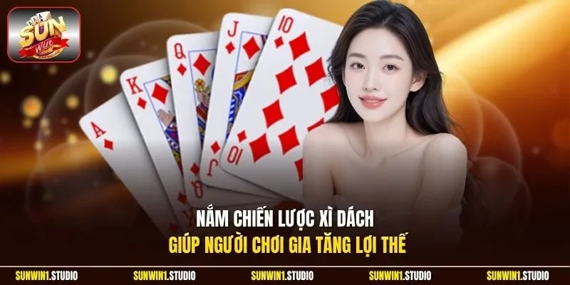 Nắm chiến lược Xì Dách giúp người chơi gia tăng lợi thế