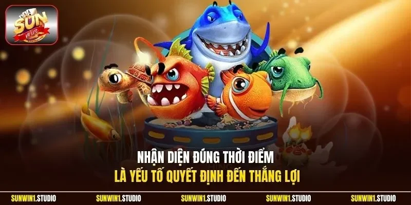 Nhận diện đúng thời điểm là yếu tố quyết định đến thắng lợi