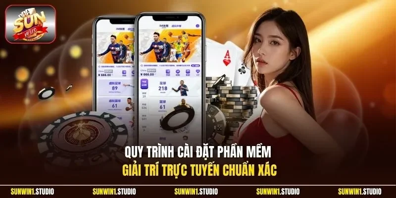 Quy trình cài đặt phần mềm giải trí trực tuyến chuẩn xác 