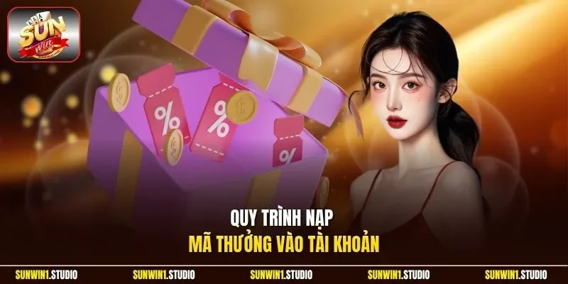 Quy trình nạp mã thưởng vào tài khoản