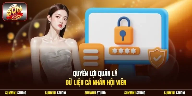 Quyền lợi quản lý dữ liệu cá nhân hội viên