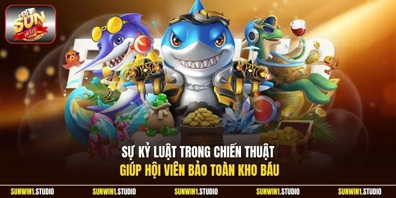 Sự kỷ luật trong chiến thuật giúp hội viên bảo toàn kho báu