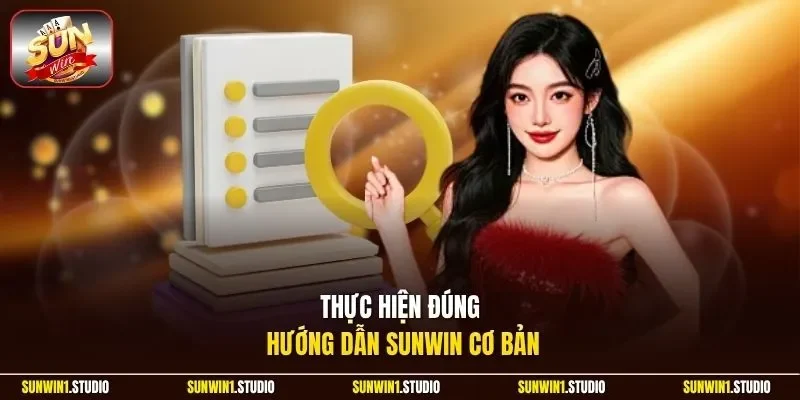 Thực hiện đúng hướng dẫn Sunwin cơ bản