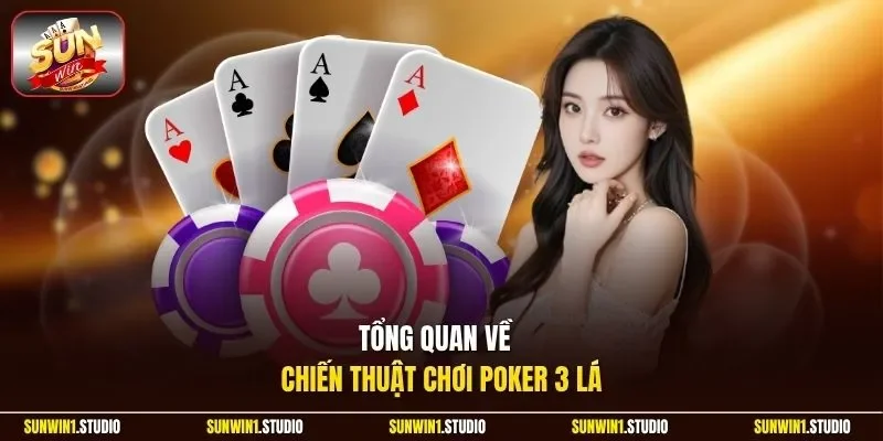 Tổng quan về  chiến thuật chơi Poker 3 lá
