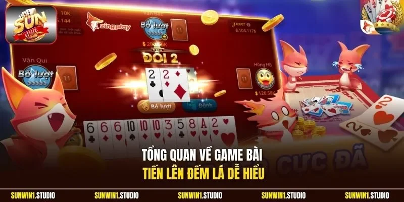 Tổng quan về game bài tiến lên đếm lá dễ hiểu