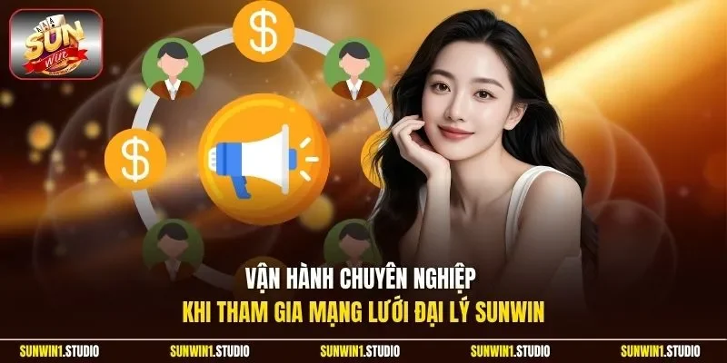 Vận hành chuyên nghiệp khi tham gia mạng lưới đại lý Sunwin